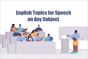 100 English Topics for Speech on Any Subject