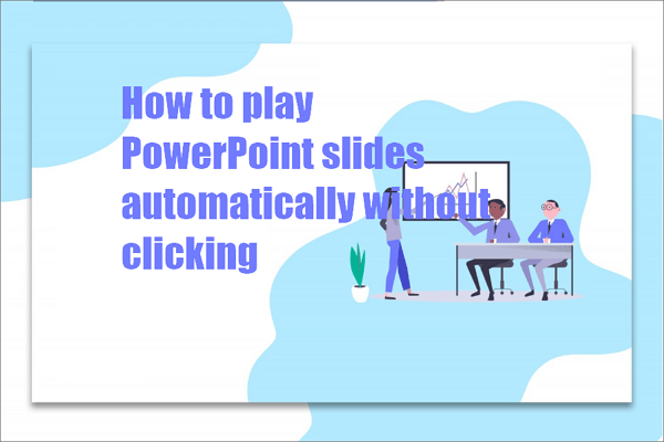 how to play powerpoint slides automatically without clicking